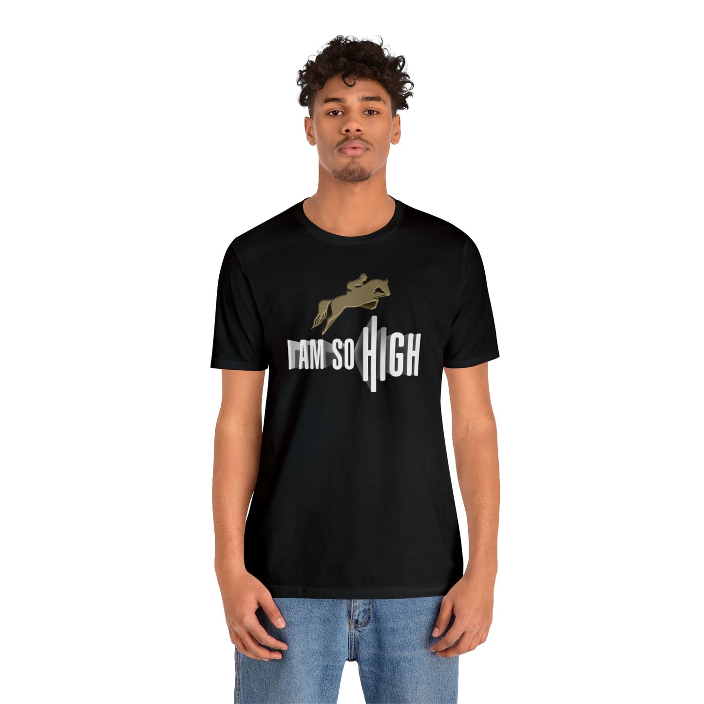 I Am So High – Unisex T-Shirt